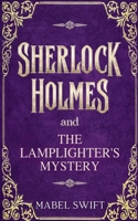 Sherlock Holmes and The Lamplighter's Mystery (Sherlock Holmes Mystery) B0FBQ1STJY Book Cover