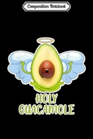 Composition Notebook: Holy Guacamole Funny Cute Holy Avocado Angel Journal/Notebook Blank Lined Ruled 6x9 100 Pages 170646746X Book Cover