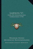 Laidion V1: Oder Die Eleusinischen Geheimnisse (1774) 1166060896 Book Cover