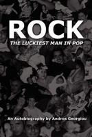 Rock: The Luckiest Man in Pop: Rock: The Luckiest Man in Pop 1480167711 Book Cover