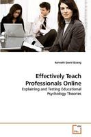 Effectively Teach Professionals Online: Explaining and Testing Educational Psychology Theories 3639230841 Book Cover