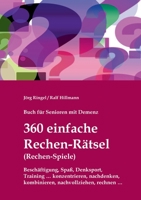 Buch f?r Senioren mit Demenz - 360 einfache Rechen-R?tsel / Rechen-Spiele: Besch?ftigung, Spa?, Denksport, Training: konzentrieren, nachdenken, kombin 375573771X Book Cover