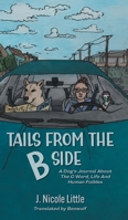 Tails from the B Side: A Dog's Journal About the C Word, Life and Human Foibles 1039132162 Book Cover