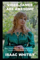 Video Games are Awesome: 3010 Trivia Questions on the Most Successful Console and PC Games of All Time B093WMPQG7 Book Cover