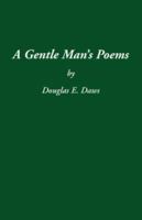 A Gentle Man's Poems 1412043557 Book Cover