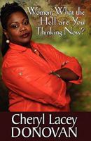 Women, What the Hell are You Thinking Now? 0982967268 Book Cover