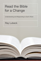 Reading the Bible for a Change: Understanding and Responding to God's Word 1608991539 Book Cover