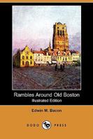 Rambles around old Boston 1104370832 Book Cover