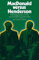 MacDonald Versus Henderson: The Foreign Policy of the Second Labour Government 1349006777 Book Cover