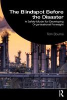 The Blindspot Before the Disaster: A Safety Model for Developing Organisational Foresight 1041393377 Book Cover