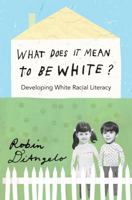 What Does It Mean to Be White?; Developing White Racial Literacy 1433131102 Book Cover