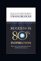 Success Is 80% Inspiration : Move Beyond Your Limitations into the Full Life God Has for You 1982916184 Book Cover