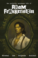 The Perfectly Monstrous Life of Adam Frankenstein 1506742580 Book Cover