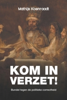 Kom in verzet!: Bundel tegen de politieke correctheid 1722807547 Book Cover