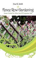 Fence Row Gardening: Green Guide For Wise Use Of Forgotten Soil 1432733176 Book Cover