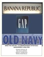 Mind the Gap Inc.: A Comprehensive Strategic Management Analysis 0615738060 Book Cover