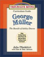 George Muller: Curriculum Guide : The Bandit of Ashley Downs (Trailblazer Curriculum Guides, 6) 0764225375 Book Cover