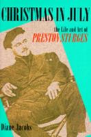 Christmas in July: The Life and Art of Preston Sturges 0520089286 Book Cover