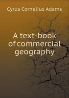 A Text-Book of Commercial Geography 1346184259 Book Cover