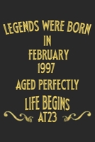 Legends were born in February 1997. Aged Perfectly. Life begins at 23 Notebook birthday gift: Notebook / Journal - 6x9 - 120 pages - White Lined Paper 1677341386 Book Cover