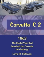 Corvette C 2: 1963 The Model Year that launched the Corvette into history! 1669806588 Book Cover