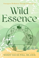 Wild Essence: Enneagram Meditation Through Animal Spirits 1736784447 Book Cover