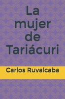 La mujer de Tariácuri B086PTBGMR Book Cover