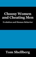 Choosy Women and Cheating Men: Evolution and Human Behavior 143278272X Book Cover