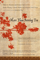 More Than Serving Tea: Asian American Women on Expectations, Relationships, Leadership And Faith 0830833714 Book Cover