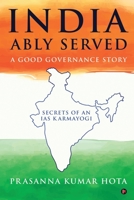 India Ably Served: A Good Governance Story: Secrets of an IAS Karmayogi 164951803X Book Cover
