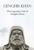 Genghis Khan: The Life of Genghis Khan 1534705139 Book Cover