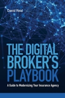 The Digital Broker's Playbook: A Guide to Modernizing Your Insurance Agency 1642938769 Book Cover