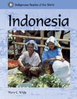 Indigenous Peoples of the World - Indonesia (Indigenous Peoples of the World) 1590183142 Book Cover