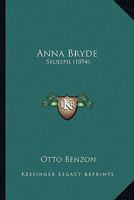 Anna Bryde: Skuespil (1894) 1166452565 Book Cover