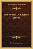Old Abbeys Of England 112001431X Book Cover