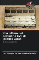 Una lettura del Seminario XVII di Jacques Lacan: discorso e psicoanalisi (Italian Edition) 620874928X Book Cover
