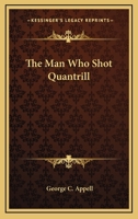 The Man Who Shot Quantrill 0548440468 Book Cover