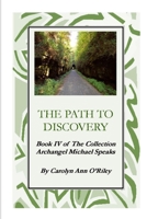 The Path to Discovery Book IV of the Collection Archangel Michael Speaks 1411652517 Book Cover