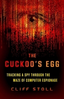 The Cuckoo's Egg: Tracking a Spy Through the Maze of Computer Espionage 1668048167 Book Cover