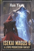 Isekai Magus 6: A LitRPG Progression Fantasy (The Fantasy World of Nordan) B0FG7SYQL6 Book Cover