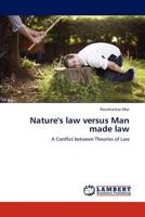 Nature's law versus Man made law: A Conflict between Theories of Law 3846524174 Book Cover