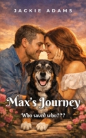 Max's Journey: Who rescued who 1961267071 Book Cover