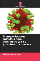 Transportadores coloidais para administração de proteínas na mucosa (Portuguese Edition) 6207205308 Book Cover