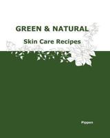 Green & Natural Skin Care Recipes 1466367636 Book Cover