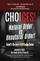 Choices!: Natural Order vs Unnatural Order! 1916172555 Book Cover
