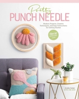 Pretty Punch Needle: Modern Projects, Creative Techniques, and Easy Instructions for Getting Started 1644030276 Book Cover