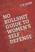 No Bullshit Guide to Women's Self Defense 197670135X Book Cover