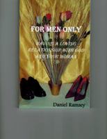 For Men Only (Having A Loving Relationship with God and Your Woman 0976837404 Book Cover