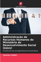 Administração de Recursos Humanos do Ministério do Desenvolvimento Social (Jujuy): O Estudo de Caso do Departamento de Acção Mútua 6205804182 Book Cover