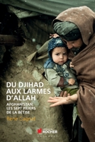Du Djihad aux larmes d'Allah: Afghanistan, les sept piliers de la bêtise 2268074269 Book Cover